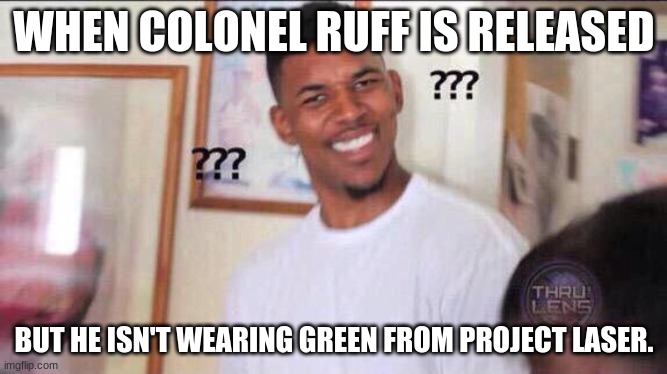He is supposed to wear green but it's purple??? | WHEN COLONEL RUFF IS RELEASED; BUT HE ISN'T WEARING GREEN FROM PROJECT LASER. | image tagged in black guy confused,brawl stars | made w/ Imgflip meme maker