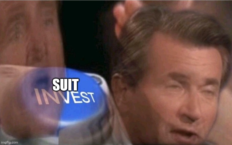 Invest | SUIT | image tagged in invest | made w/ Imgflip meme maker