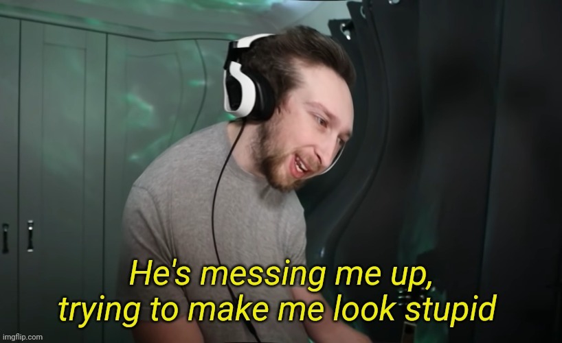 CallMeKevin He's messing me up | image tagged in callmekevin he's messing me up | made w/ Imgflip meme maker