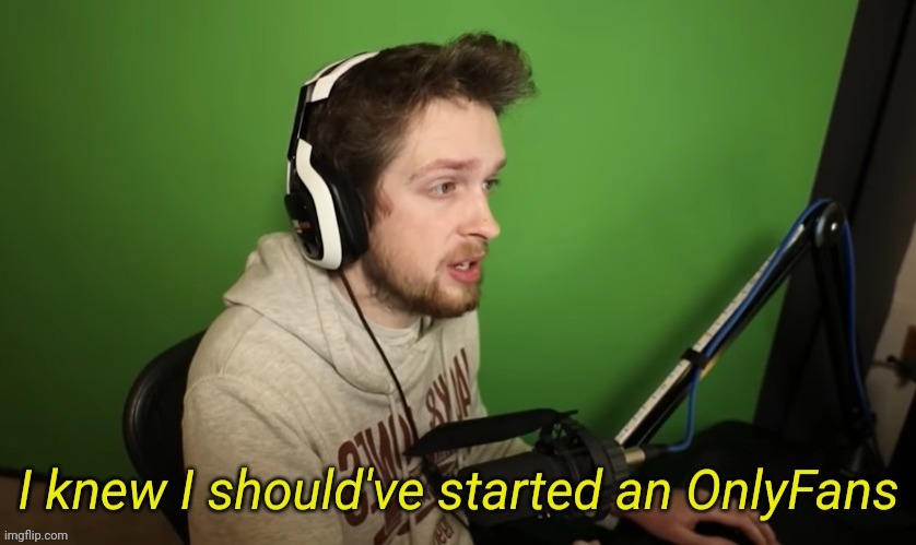 CallMeKevin I Knew I Should've Started An Only Fans | image tagged in callmekevin i knew i should've started an only fans | made w/ Imgflip meme maker