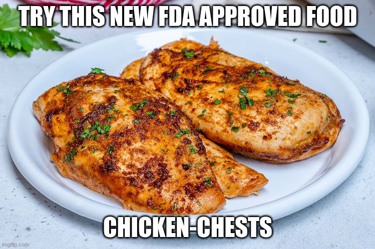 Politically Correct Chicken | TRY THIS NEW FDA APPROVED FOOD; CHICKEN-CHESTS | image tagged in gender fluid,transgender,politics,politically correct | made w/ Imgflip meme maker