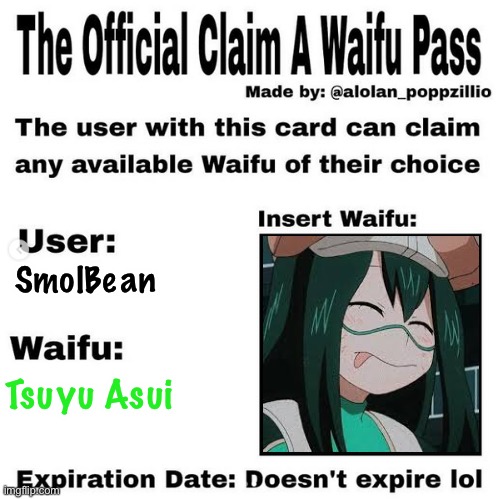 Y E S | SmolBean; Tsuyu Asui | image tagged in official claim a waifu pass | made w/ Imgflip meme maker