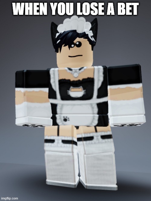 My avatar after i lose a bet | WHEN YOU LOSE A BET | image tagged in roblox meme | made w/ Imgflip meme maker