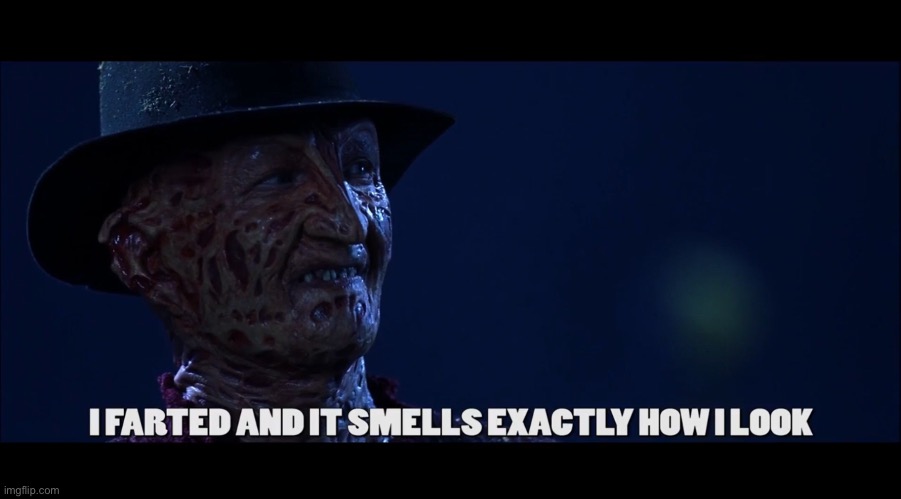 Freddy part two. | image tagged in fart,totally looks like | made w/ Imgflip meme maker