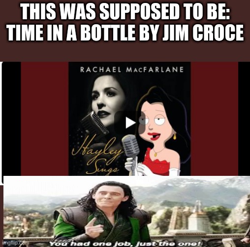 THIS WAS SUPPOSED TO BE: TIME IN A BOTTLE BY JIM CROCE | made w/ Imgflip meme maker