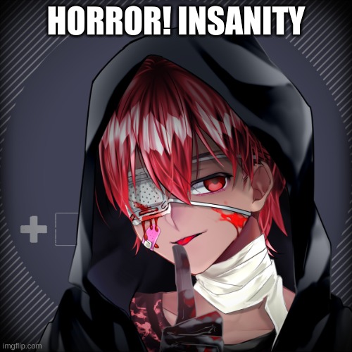Meet Horror! | HORROR! INSANITY | image tagged in timeskip | made w/ Imgflip meme maker