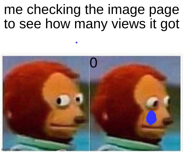 Bad repost of MemefulCat's I wonder how many views this'll get | me checking the image page to see how many views it got | image tagged in memes,monkey puppet | made w/ Imgflip meme maker