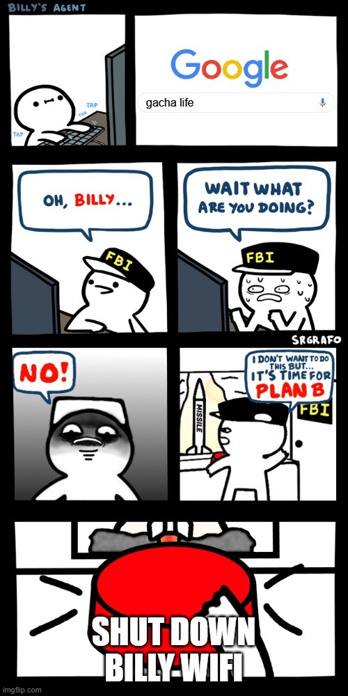we dont need little billy to be waching a gay wolf who can stand | gacha life; SHUT DOWN BILLY WIFI | image tagged in billy s fbi agent plan b | made w/ Imgflip meme maker