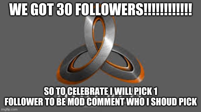 treyarch | WE GOT 30 FOLLOWERS!!!!!!!!!!!! SO TO CELEBRATE I WILL PICK 1 FOLLOWER TO BE MOD COMMENT WHO I SHOUD PICK | image tagged in treyarch | made w/ Imgflip meme maker