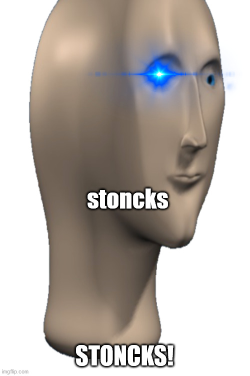 stoncks; STONCKS! | image tagged in blank white template | made w/ Imgflip meme maker