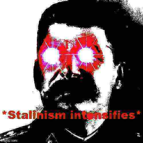 High Quality Stalinism intensifies deep-fried 3 Blank Meme Template