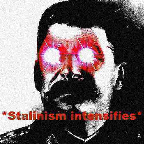 Stalinism intensifies deep-fried 4 Blank Meme Template