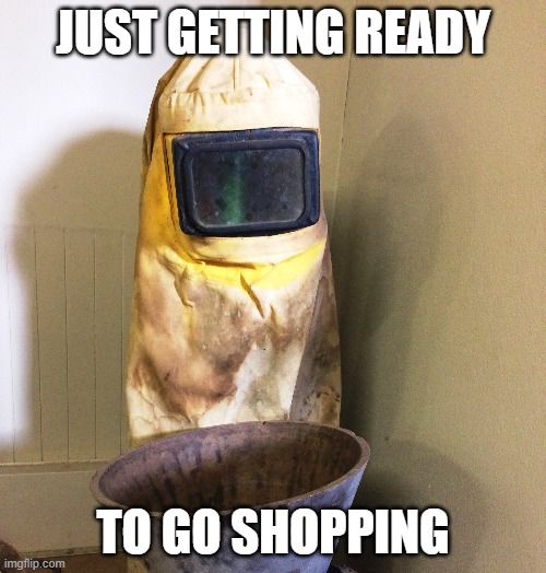 Ready for Shopping | JUST GETTING READY; TO GO SHOPPING | image tagged in funny,funny memes,covid-19,lol so funny | made w/ Imgflip meme maker