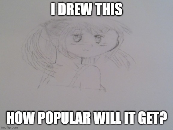 #mangadrawing (shojo cuteness) | I DREW THIS; HOW POPULAR WILL IT GET? | made w/ Imgflip meme maker