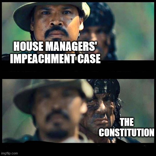 Sneaky rambo | HOUSE MANAGERS' IMPEACHMENT CASE; THE CONSTITUTION | image tagged in sneaky rambo | made w/ Imgflip meme maker