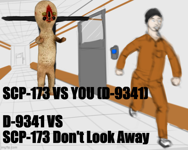 SCP-173 vs Class-D lol | SCP-173 VS YOU (D-9341); D-9341 VS SCP-173 Don't Look Away | image tagged in scp tpose | made w/ Imgflip meme maker