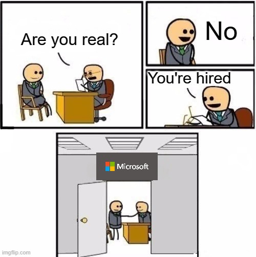 Job submission | No; Are you real? You're hired | image tagged in job submission | made w/ Imgflip meme maker