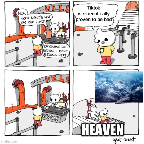 Extra-Hell | Tiktok is scientifically proven to be bad HEAVEN | image tagged in extra-hell | made w/ Imgflip meme maker