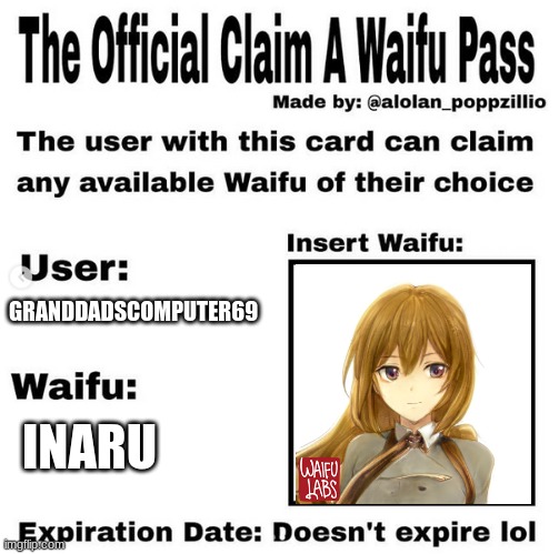 Official claim a waifu pass | GRANDDADSCOMPUTER69; INARU | image tagged in official claim a waifu pass | made w/ Imgflip meme maker
