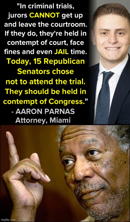 Seriously? They couldn't be bothered to stay put for a 1-week trial? A very average trial length that jurors are expected to do. | image tagged in trump impeachment contempt of congress,this morgan freeman | made w/ Imgflip meme maker