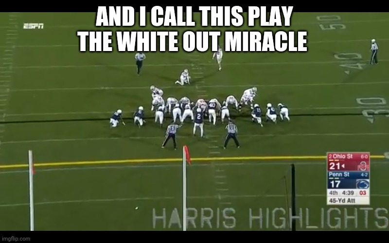 Vietnam flashbacks | AND I CALL THIS PLAY THE WHITE OUT MIRACLE | made w/ Imgflip meme maker