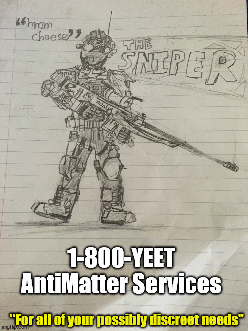 "For all of your possibly discreet needs" 1-800-YEET AntiMatter Services | made w/ Imgflip meme maker
