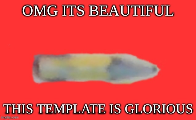 jack the pencil | OMG ITS BEAUTIFUL; THIS TEMPLATE IS GLORIOUS | image tagged in jack the pencil | made w/ Imgflip meme maker
