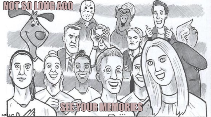 Share Your Memories | NOT SO LONG AGO; SEE YOUR MEMORIES | image tagged in women's world cup by david squires,donald trump,unwanted,cartoon,facebook | made w/ Imgflip meme maker