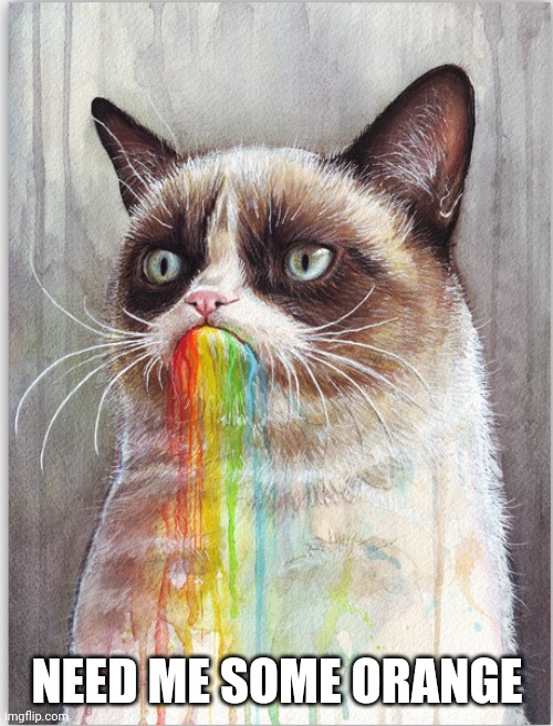 GRUMPY CAT EATS RAINBOWS | NEED ME SOME ORANGE | image tagged in grumpy cat eats rainbows | made w/ Imgflip meme maker