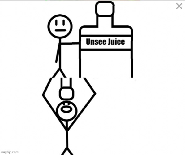 Unsee juice | image tagged in unsee juice | made w/ Imgflip meme maker