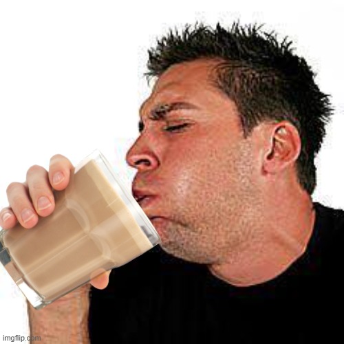 guy drinking choccy milk | image tagged in choccy milk,guy drinks choccy milk | made w/ Imgflip meme maker