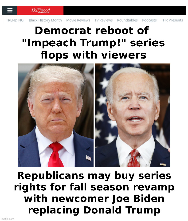 Democrat Impeachment Flops With Viewers | image tagged in donald trump,democrats,impeachment,joe biden,hunter biden,made in china | made w/ Imgflip meme maker