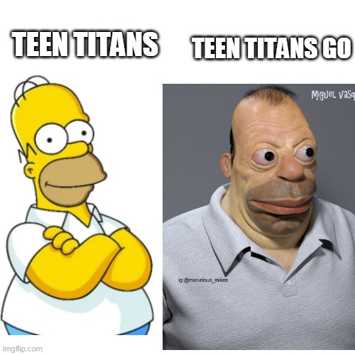 TEEN TITANS GO TEEN TITANS | made w/ Imgflip meme maker
