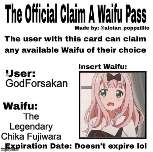 Shes mine | GodForsakan; The Legendary Chika Fujiwara | image tagged in official claim a waifu pass | made w/ Imgflip meme maker