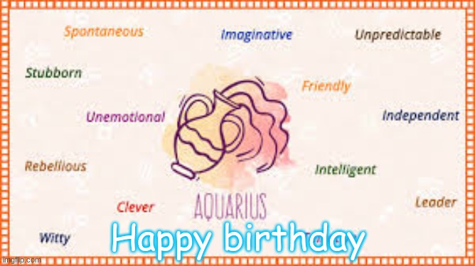 Have a great Birthday | Happy birthday | image tagged in aquarius,zodiac signs,birthday | made w/ Imgflip meme maker