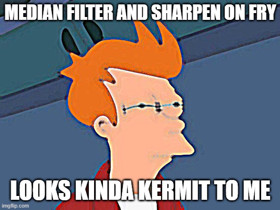 seems kinda sus | MEDIAN FILTER AND SHARPEN ON FRY; LOOKS KINDA KERMIT TO ME | image tagged in memes,futurama fry | made w/ Imgflip meme maker