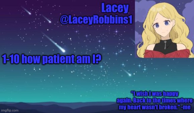 Lacey announcement template | 1-10 how patient am I? | image tagged in lacey announcement template | made w/ Imgflip meme maker