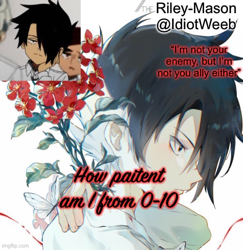 Ray temp | How patient am I from 0-10 | image tagged in ray temp | made w/ Imgflip meme maker