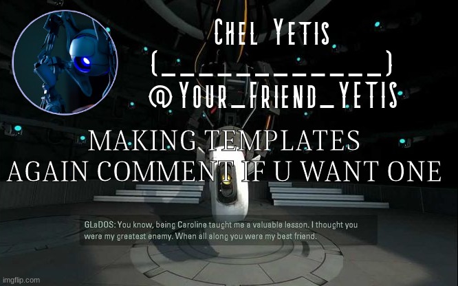 ya | MAKING TEMPLATES AGAIN COMMENT IF U WANT ONE | image tagged in portal yetis | made w/ Imgflip meme maker