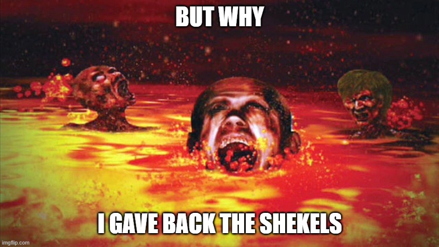 BUT WHY; I GAVE BACK THE SHEKELS | made w/ Imgflip meme maker