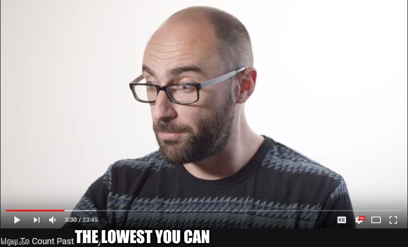 How to count past infinity | THE LOWEST YOU CAN | image tagged in how to count past infinity | made w/ Imgflip meme maker