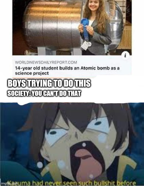 BOYS TRYING TO DO THIS; SOCIETY: YOU CAN'T DO THAT | image tagged in konosuba,anime,anime meme,boys vs girls | made w/ Imgflip meme maker