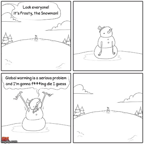 Global warming is quite serious, just don’t tell the kids | image tagged in frosty the snowman,comics,gifs,haha tags go brrr | made w/ Imgflip meme maker