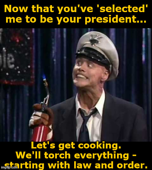 Fire Marshall Biden Builds Back Better | Now that you've 'selected'
 me to be your president... Let's get cooking.
We'll torch everything -
starting with law and order. | image tagged in fire marshall bill,scamdemic,lockdown tyranny,government corruption,media lies,joe biden | made w/ Imgflip meme maker