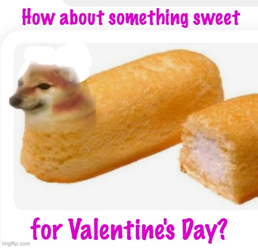 Cheems Twinkie | How about something sweet; for Valentine's Day? | image tagged in cheems,twinkie,treat,valentine's day,holidays | made w/ Imgflip meme maker