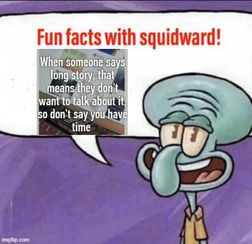 Fun Facts with Squidward | image tagged in fun facts with squidward | made w/ Imgflip meme maker