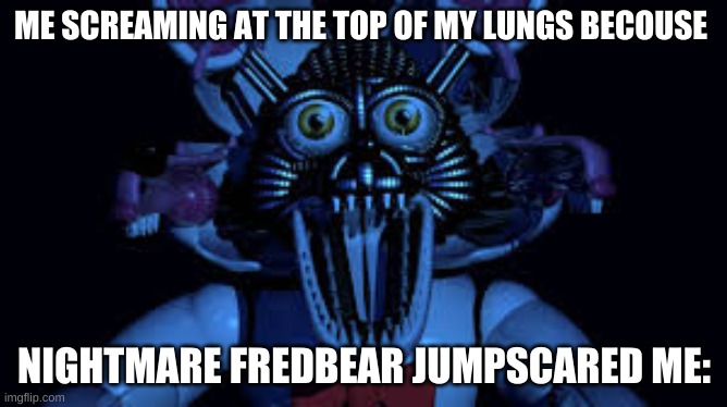 when you jumpscared by nightmare fredbear, Five Nights at Freddy's