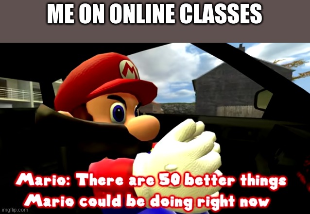 ME ON ONLINE CLASSES | made w/ Imgflip meme maker