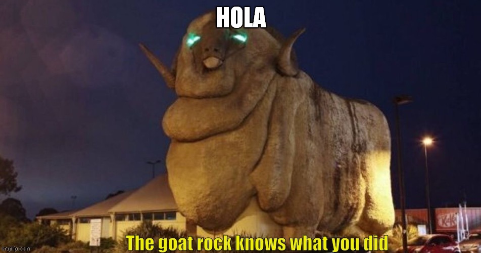 Goat rock | HOLA | image tagged in goat rock | made w/ Imgflip meme maker