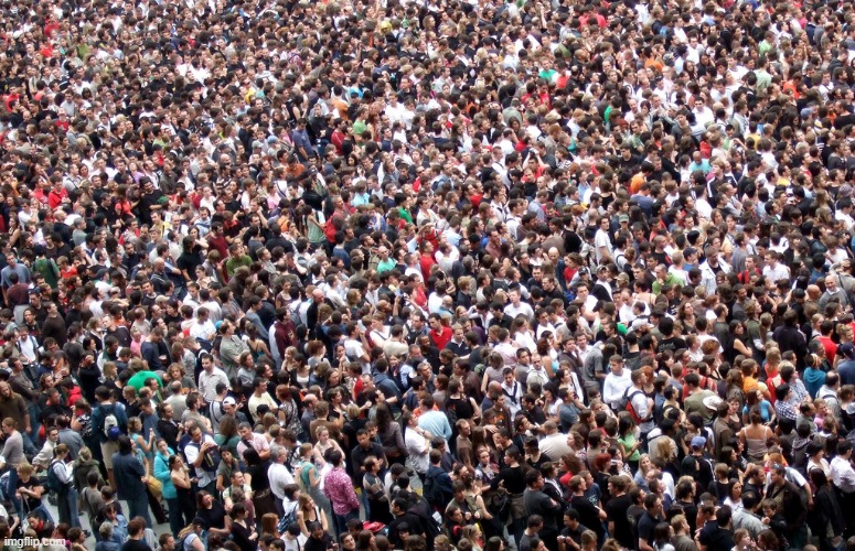 crowd of people | image tagged in crowd of people | made w/ Imgflip meme maker